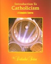 Introduction To Catholicism: A Complete Course