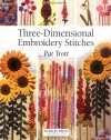 Three-Dimensional Embroidery Stitches (Needlecrafts Series)