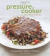 The Pressure Cooker Cookbook: Homemade Meals in Minutes