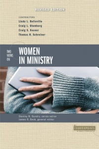Two Views on Women in Ministry (Counterpoints: Bible and Theology) Two Views on Women in Ministry (Counterpoints: Bible and Theology)