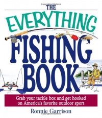 The Everything Fishing Book: Grab Your Tackle Box and Get Hooked on America's Favorite Outdoor Sport (Everything (Sports & Fitness)) The Everything Fishing Book: Grab Your Tackle Box and Get Hooked on America's Favorite Outdoor Sport (Everything (Sports & Fitness))