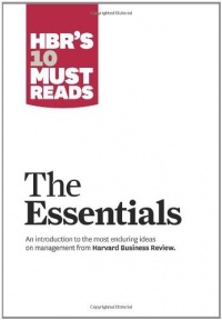 HBR'S 10 Must Reads: The Essentials HBR'S 10 Must Reads: The Essentials
