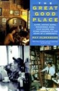 The Great Good Place: Cafes, Coffee Shops, Bookstores, Bars, Hair Salons, and Other Hangouts at the Heart of a Community The Great Good Place: Cafes, Coffee Shops, Bookstores, Bars, Hair Salons, and Other Hangouts at the Heart of a Community