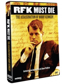 RFK Must Die: The Assassination of Bobby Kennedy RFK Must Die: The Assassination of Bobby Kennedy