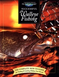 Successful Walleye Fishing: The Complete How-To Guide for Finding & Catching Walleyes Year-Round (The Freshwater Angler) Successful Walleye Fishing: The Complete How-To Guide for Finding & Catching Walleyes Year-Round (The Freshwater Angler)