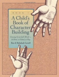 Child's Book of Character Building: Growing Up in God's World - At Home, at School, at Play, Book 1
