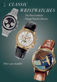 Classic Wristwatches 2011-2012: The Price Guide for Vintage Watch Collectors Classic Wristwatches 2011-2012: The Price Guide for Vintage Watch Collectors