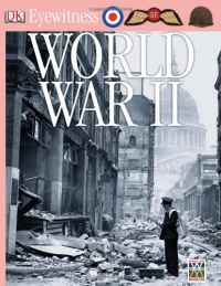 DK Eyewitness Books: World War II DK Eyewitness Books: World War II