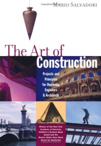 The Art of Construction: Projects and Principles for Beginning Engineers & Architects The Art of Construction: Projects and Principles for Beginning Engineers & Architects
