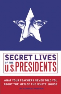 Secret Lives of the U.S. Presidents Secret Lives of the U.S. Presidents