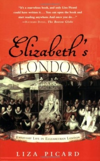 Elizabeth's London: Everyday Life in Elizabethan London Elizabeth's London: Everyday Life in Elizabethan London