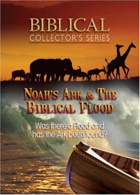 Biblical Collector's Series: Noah's Ark and the Biblical Flood Biblical Collector's Series: Noah's Ark and the Biblical Flood