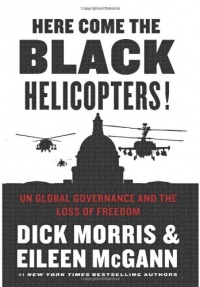 Here Come the Black Helicopters!: UN Global Governance and the Loss of Freedom Here Come the Black Helicopters!: UN Global Governance and the Loss of Freedom