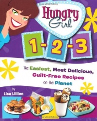 Hungry Girl 1-2-3: The Easiest, Most Delicious, Guilt-Free Recipes on the Planet Hungry Girl 1-2-3: The Easiest, Most Delicious, Guilt-Free Recipes on the Planet