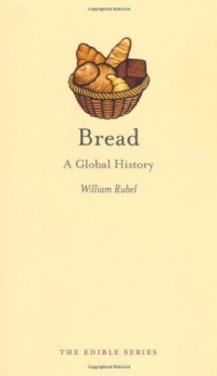 Bread: A Global History (Reaktion Books - Edible)