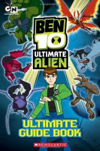 The Ben 10 Ultimate Alien: The Complete Guide The Ben 10 Ultimate Alien: The Complete Guide