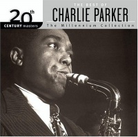 The Best of Charlie Parker: 20th Century Masters - The Millennium Collection The Best of Charlie Parker: 20th Century Masters - The Millennium Collection