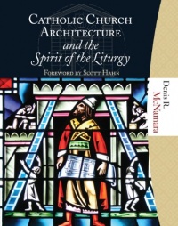 Catholic Church Architecture and the Spirit of the Liturgy Catholic Church Architecture and the Spirit of the Liturgy