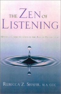 The Zen of Listening: Mindful Communication in the Age of Distraction The Zen of Listening: Mindful Communication in the Age of Distraction