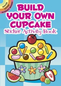 Build Your Own Cupcake Sticker Activity Book (Dover Little Activity Books) (English and English Edition) Build Your Own Cupcake Sticker Activity Book (Dover Little Activity Books) (English and English Edition)