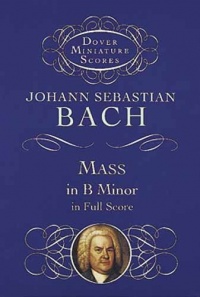 Mass in B Minor in Full Score (Dover Miniature Music Scores) Mass in B Minor in Full Score (Dover Miniature Music Scores)