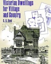 Victorian Dwellings for Village and Country (1885) (Dover Architecture)