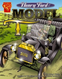 Henry Ford and the Model T (Inventions and Discovery series) (Graphic Library: Inventions and Discovery) Henry Ford and the Model T (Inventions and Discovery series) (Graphic Library: Inventions and Discovery)
