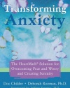 Transforming Anxiety: The HeartMath Solution for Overcoming Fear and Worry and Creating Serenity