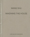 Wang Shu: Imagining the House