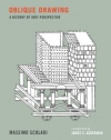 Oblique Drawing: A History of Anti-Perspective (Writing Architecture)