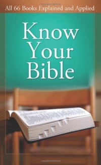 Know Your Bible: All 66 Books Explained (VALUE BOOKS) Know Your Bible: All 66 Books Explained (VALUE BOOKS)