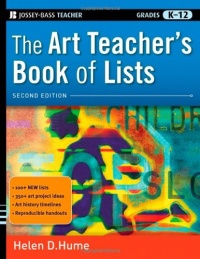 The Art Teacher's Book of Lists, 2nd Edition (J-B Ed: Book of Lists) The Art Teacher's Book of Lists, 2nd Edition (J-B Ed: Book of Lists)
