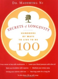 Secrets of Longevity: Hundreds of Ways to Live to Be 100 Secrets of Longevity: Hundreds of Ways to Live to Be 100