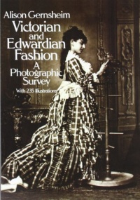 Victorian and Edwardian Fashion: A Photographic Survey (Dover Fashion and Costumes) Victorian and Edwardian Fashion: A Photographic Survey (Dover Fashion and Costumes)