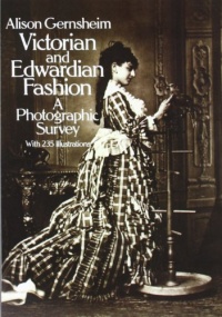 Victorian and Edwardian Fashion: A Photographic Survey (Dover Fashion and Costumes)