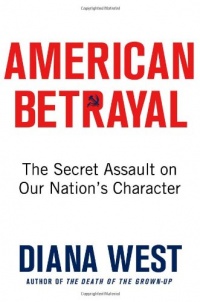American Betrayal: The Secret Assault on Our Nation's Character American Betrayal: The Secret Assault on Our Nation's Character