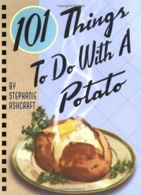 101 Things to Do With a Potato 101 Things to Do With a Potato