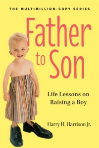 Father to Son, Revised Edition: Life Lessons on Raising a Boy Father to Son, Revised Edition: Life Lessons on Raising a Boy