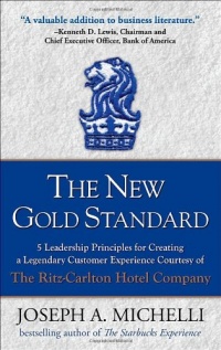 The New Gold Standard: 5 Leadership Principles for Creating a Legendary Customer Experience Courtesy of the Ritz-Carlton Hotel Company The New Gold Standard: 5 Leadership Principles for Creating a Legendary Customer Experience Courtesy of the Ritz-Carlton Hotel Company