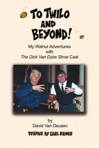To Twilo and Beyond! My Walnut Adventures with The Dick Van Dyke Show Cast To Twilo and Beyond! My Walnut Adventures with The Dick Van Dyke Show Cast