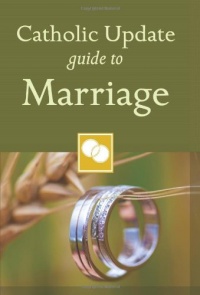 Catholic Update Guide to Marriage (Catholic Update Guides) Catholic Update Guide to Marriage (Catholic Update Guides)