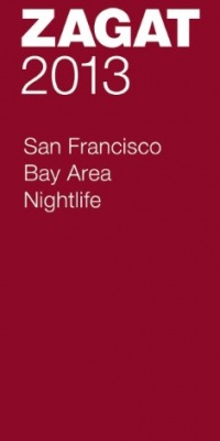 2013 San Francisco Bay Area Nightlife (ZAGAT Nightlife Guides) 2013 San Francisco Bay Area Nightlife (ZAGAT Nightlife Guides)