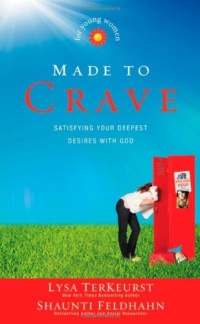 Made to Crave for Young Women: Satisfying Your Deepest Desires with God Made to Crave for Young Women: Satisfying Your Deepest Desires with God