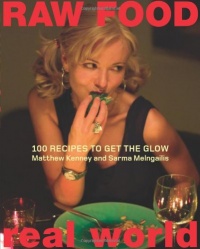 Raw Food/Real World: 100 Recipes to Get the Glow Raw Food/Real World: 100 Recipes to Get the Glow