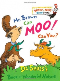 Mr. Brown Can Moo, Can You : Dr. Seuss's Book of Wonderful Noises (Bright and Early Board Books) Mr. Brown Can Moo, Can You : Dr. Seuss's Book of Wonderful Noises (Bright and Early Board Books)