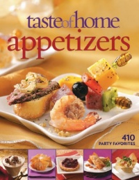 Taste of Home: Appetizers: 410 Party Favorites Taste of Home: Appetizers: 410 Party Favorites