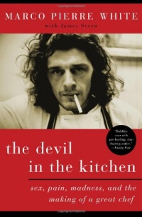 The Devil in the Kitchen: Sex, Pain, Madness, and the Making of a Great Chef