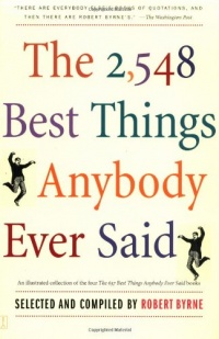 The 2,548 Best Things Anybody Ever Said The 2,548 Best Things Anybody Ever Said