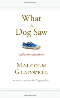What the Dog Saw: And Other Adventures What the Dog Saw: And Other Adventures
