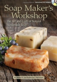 Soap Maker's Workshop: The Art and Craft of Natural Homemade Soap Soap Maker's Workshop: The Art and Craft of Natural Homemade Soap